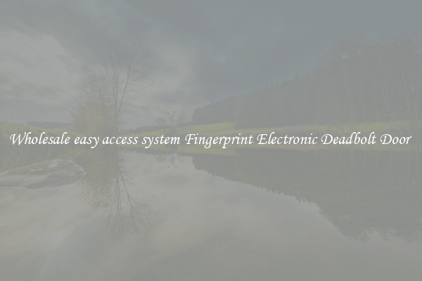 Wholesale easy access system Fingerprint Electronic Deadbolt Door 
