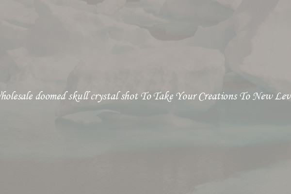 Wholesale doomed skull crystal shot To Take Your Creations To New Levels