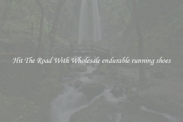 Hit The Road With Wholesale endurable running shoes