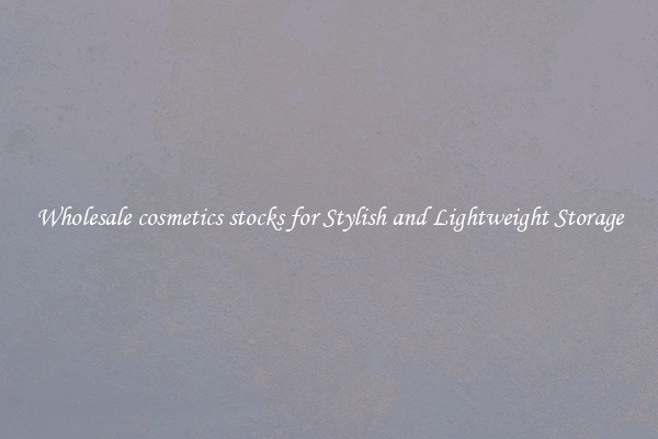 Wholesale cosmetics stocks for Stylish and Lightweight Storage
