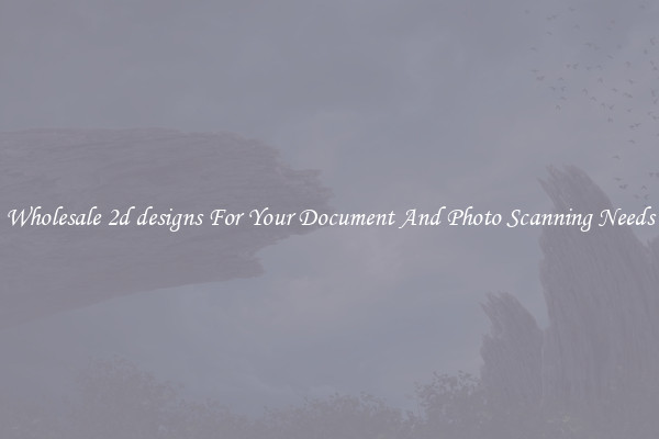 Wholesale 2d designs For Your Document And Photo Scanning Needs