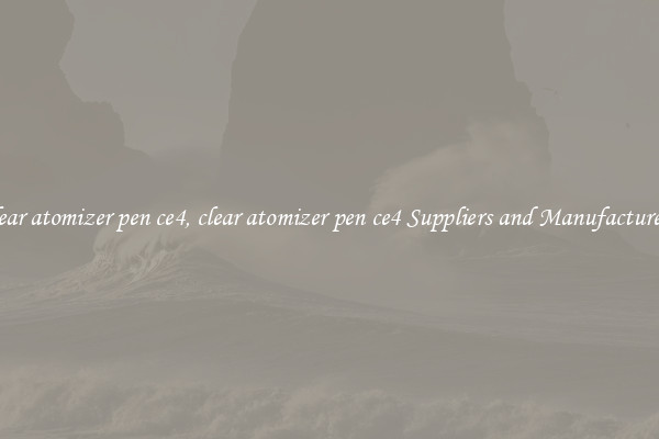 clear atomizer pen ce4, clear atomizer pen ce4 Suppliers and Manufacturers