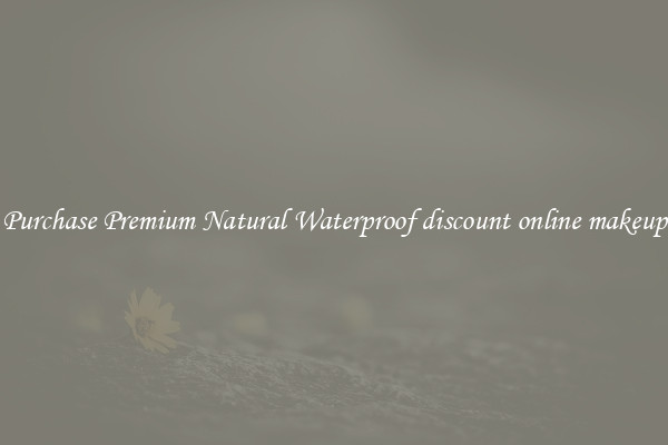 Purchase Premium Natural Waterproof discount online makeup