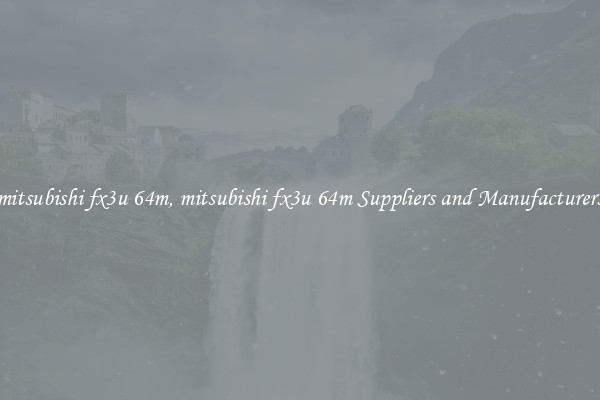 mitsubishi fx3u 64m, mitsubishi fx3u 64m Suppliers and Manufacturers