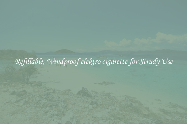 Refillable, Windproof elektro cigarette for Strudy Use