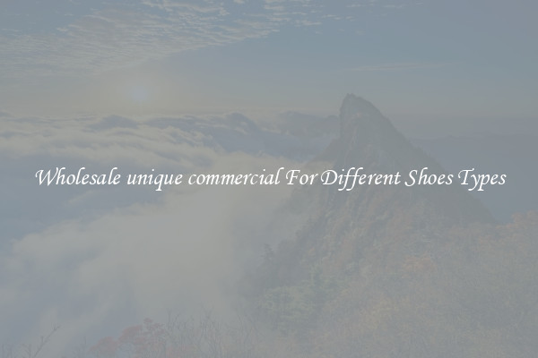 Wholesale unique commercial For Different Shoes Types