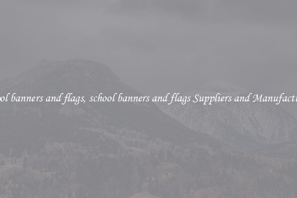 school banners and flags, school banners and flags Suppliers and Manufacturers