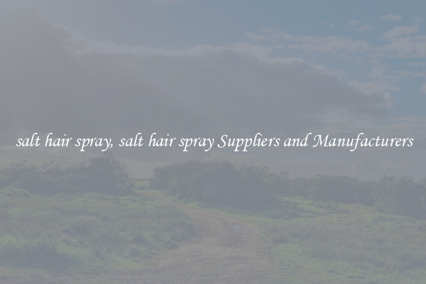 salt hair spray, salt hair spray Suppliers and Manufacturers