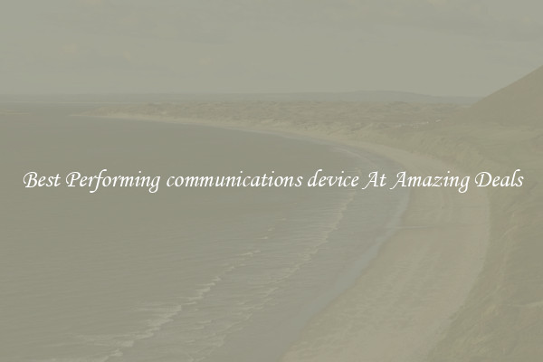 Best Performing communications device At Amazing Deals