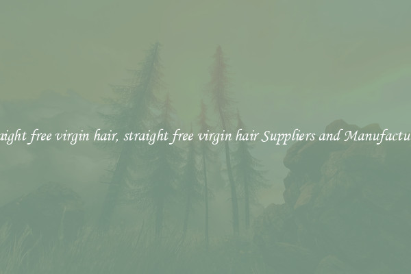 straight free virgin hair, straight free virgin hair Suppliers and Manufacturers