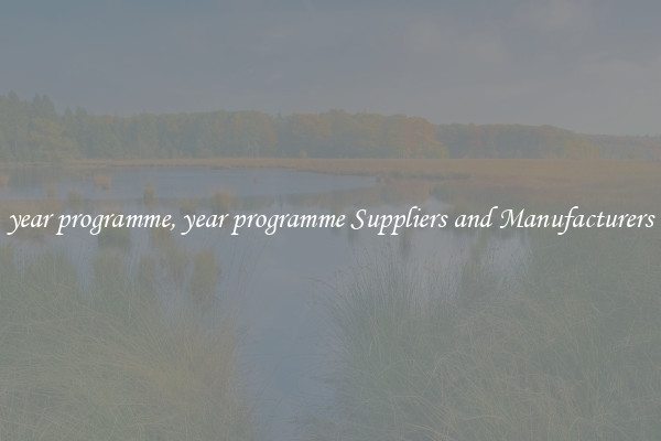 year programme, year programme Suppliers and Manufacturers