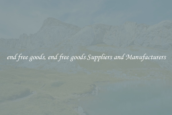 end free goods, end free goods Suppliers and Manufacturers