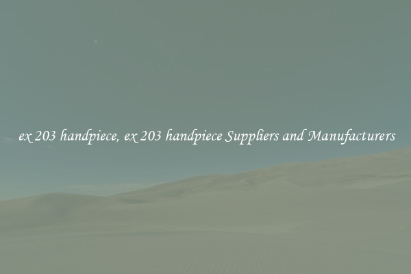 ex 203 handpiece, ex 203 handpiece Suppliers and Manufacturers