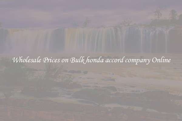 Wholesale Prices on Bulk honda accord company Online