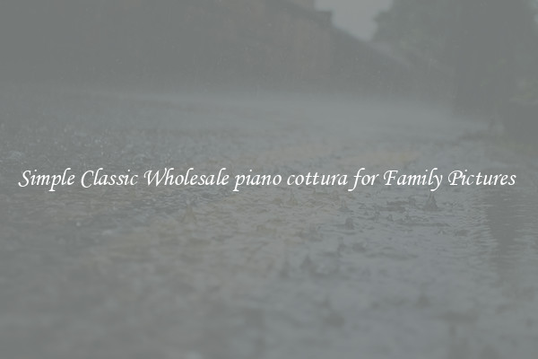 Simple Classic Wholesale piano cottura for Family Pictures 