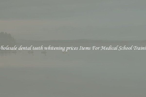 Wholesale dental teeth whitening prices Items For Medical School Training