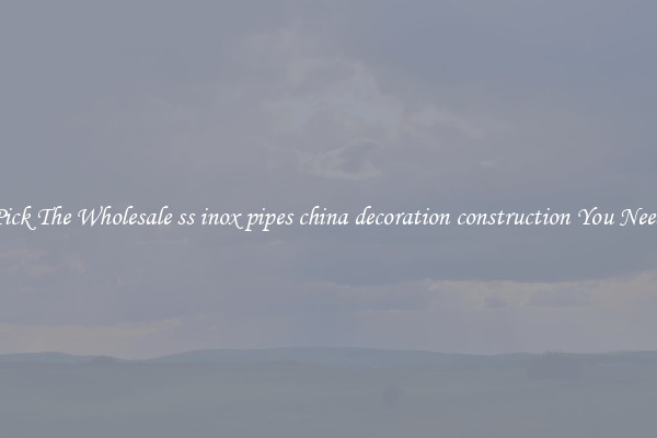 Pick The Wholesale ss inox pipes china decoration construction You Need
