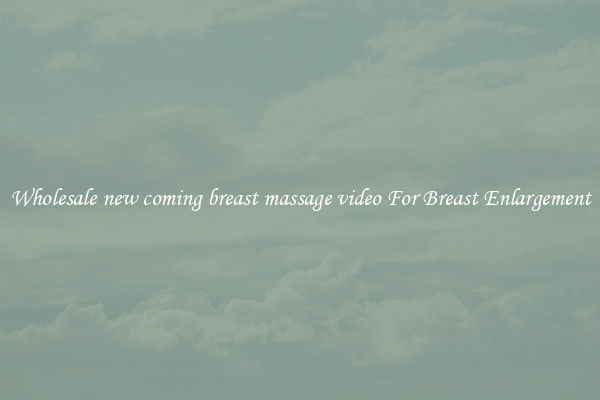 Wholesale new coming breast massage video For Breast Enlargement