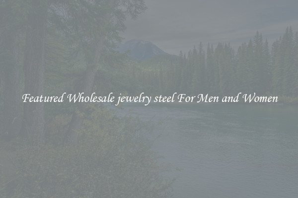 Featured Wholesale jewelry steel For Men and Women