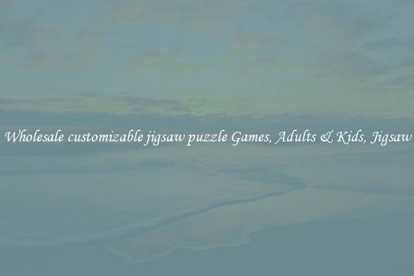 Wholesale customizable jigsaw puzzle Games, Adults & Kids, Jigsaw