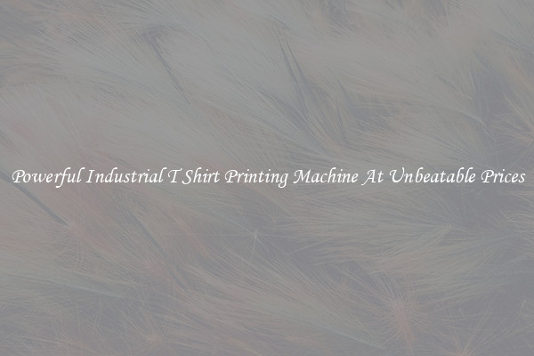 Powerful Industrial T Shirt Printing Machine At Unbeatable Prices