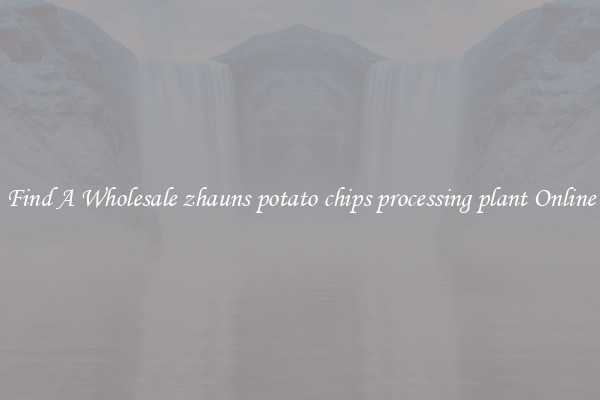 Find A Wholesale zhauns potato chips processing plant Online
