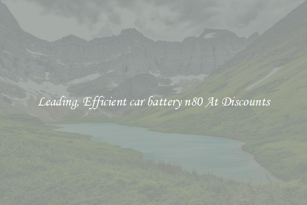 Leading, Efficient car battery n80 At Discounts