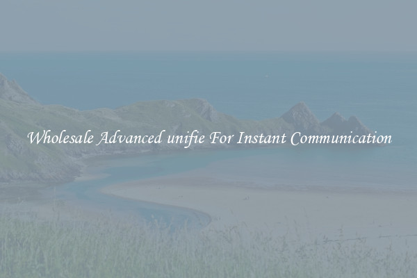 Wholesale Advanced unifie For Instant Communication
