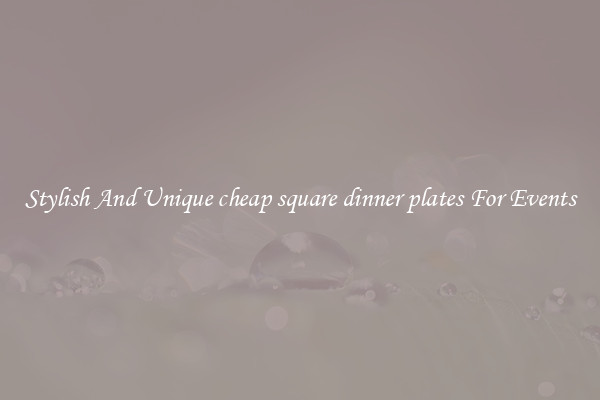 Stylish And Unique cheap square dinner plates For Events