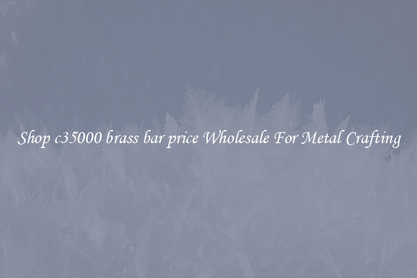Shop c35000 brass bar price Wholesale For Metal Crafting