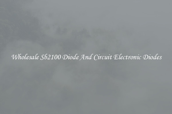 Wholesale Sb2100 Diode And Circuit Electronic Diodes