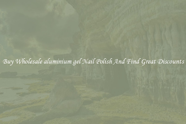 Buy Wholesale aluminium gel Nail Polish And Find Great Discounts