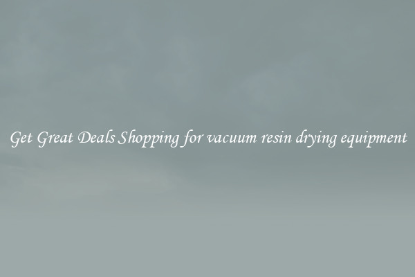Get Great Deals Shopping for vacuum resin drying equipment