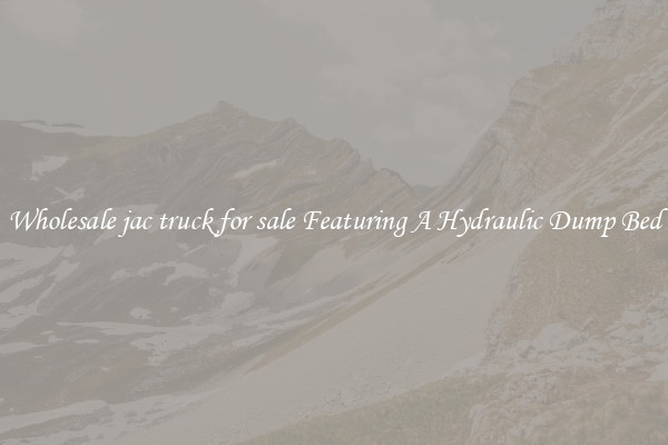 Wholesale jac truck for sale Featuring A Hydraulic Dump Bed