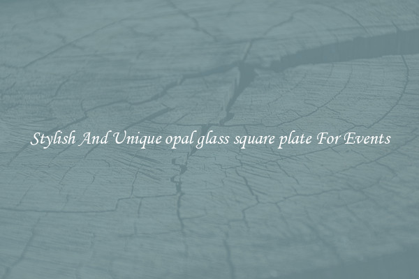 Stylish And Unique opal glass square plate For Events