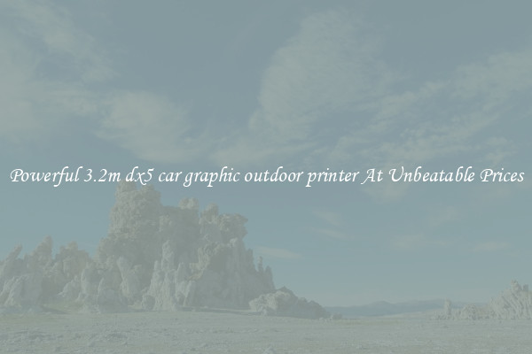 Powerful 3.2m dx5 car graphic outdoor printer At Unbeatable Prices