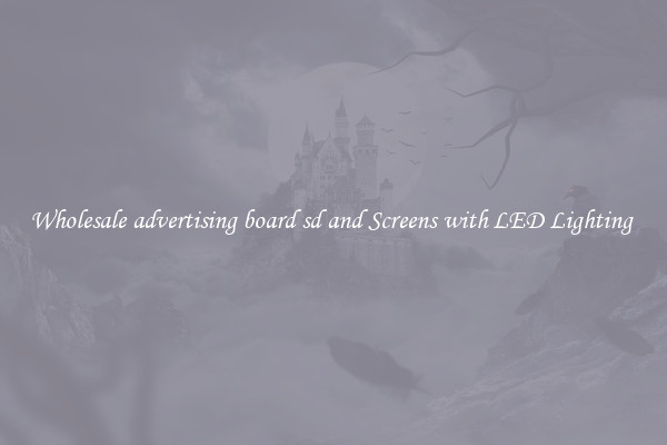 Wholesale advertising board sd and Screens with LED Lighting 