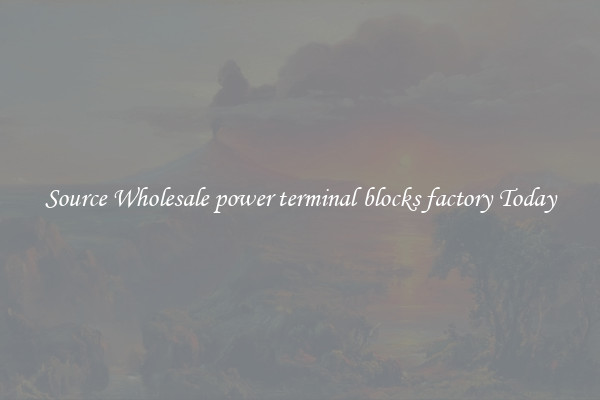 Source Wholesale power terminal blocks factory Today