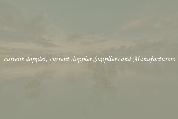 current doppler, current doppler Suppliers and Manufacturers