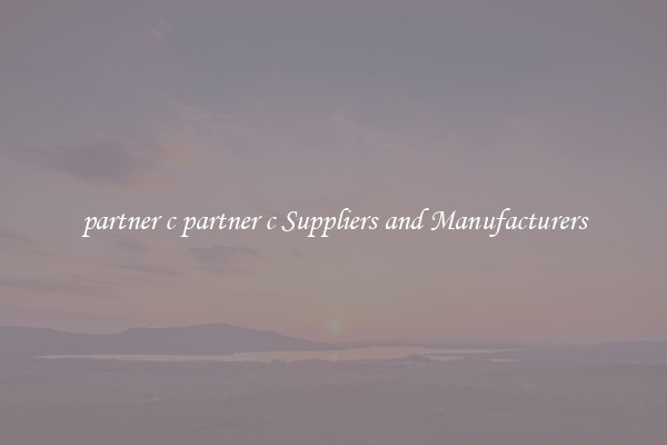 partner c partner c Suppliers and Manufacturers
