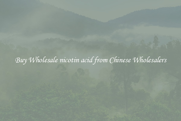Buy Wholesale nicotin acid from Chinese Wholesalers