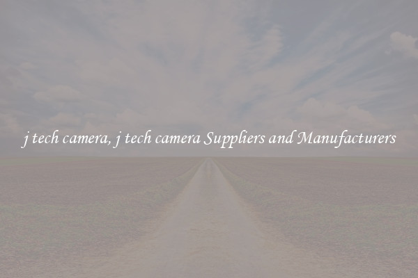 j tech camera, j tech camera Suppliers and Manufacturers