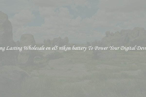 Long Lasting Wholesale en el5 nikon battery To Power Your Digital Devices