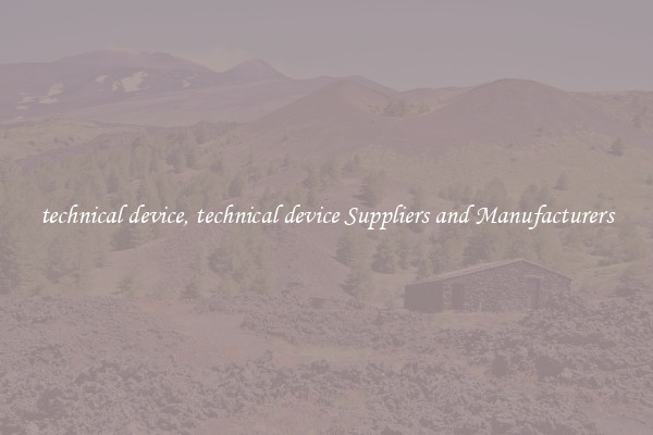 technical device, technical device Suppliers and Manufacturers