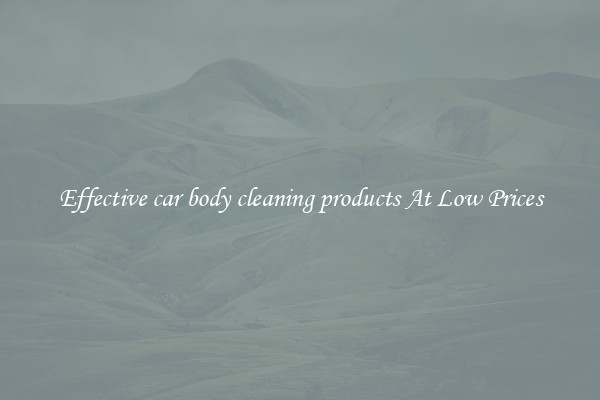 Effective car body cleaning products At Low Prices