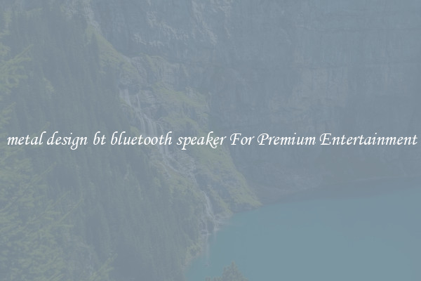 metal design bt bluetooth speaker For Premium Entertainment