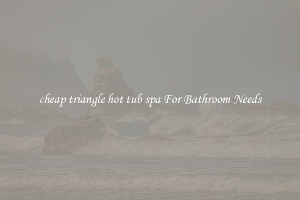cheap triangle hot tub spa For Bathroom Needs